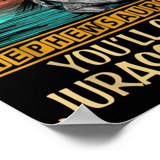 Don't Mess With Nephewsaurus You'll Get Jurkicked  Poster (Hoek)