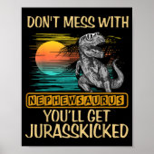 Don't Mess With Nephewsaurus You'll Get Jurkicked  Poster (Voorkant)