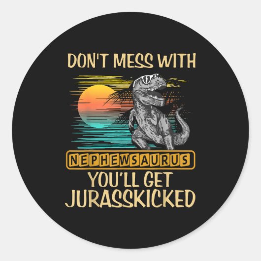 Don't Mess With Nephewsaurus You'll Get Jurkicked  Ronde Sticker (Voorkant)