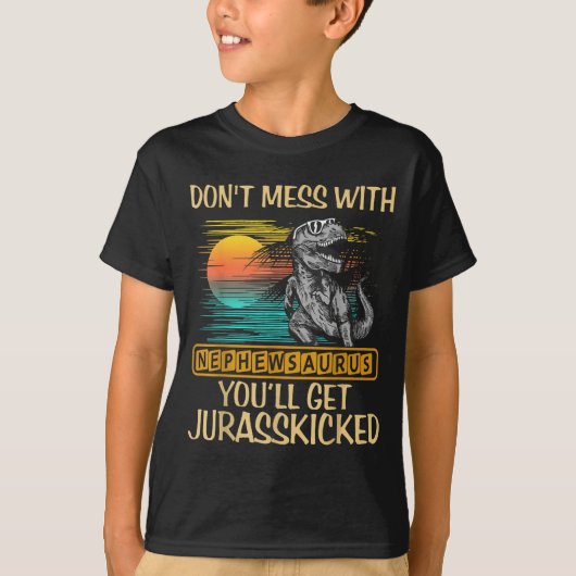 Don't Mess With Nephewsaurus You'll Get Jurkicked  T-shirt (Voorkant)