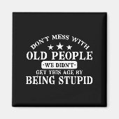 Don't Mess With Old People Do Not Mess With Old Pe Magneet (Voorkant)