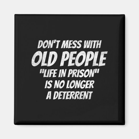 Don't Mess With Old People Funny Saying Prison Vin Magneet (Voorkant)
