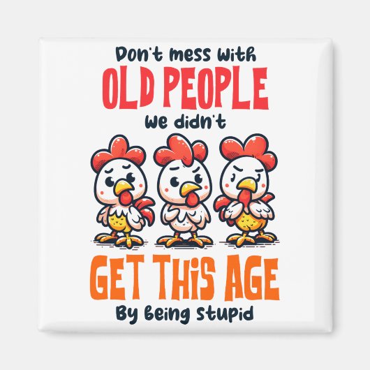 Dont Mess With Old People  Magneet (Voorkant)
