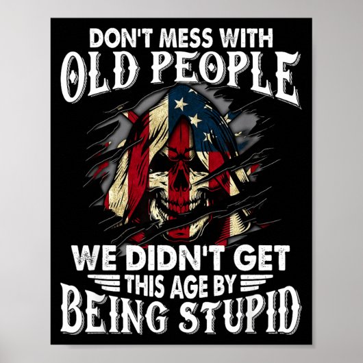 Don't Mess With Old People We Didn't Get This Age  Poster (Voorkant)