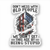 Don'T Mess With Old People We Didn'T Get This Age Sticker (Voorkant)