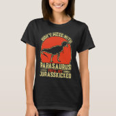Dont Mess With Papasaurus You'll Get Jurasskicked  T-shirt (Voorkant)