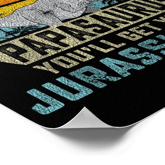 Don't Mess With Papasaurus You'll Get Jurkicked Pa Poster (Hoek)