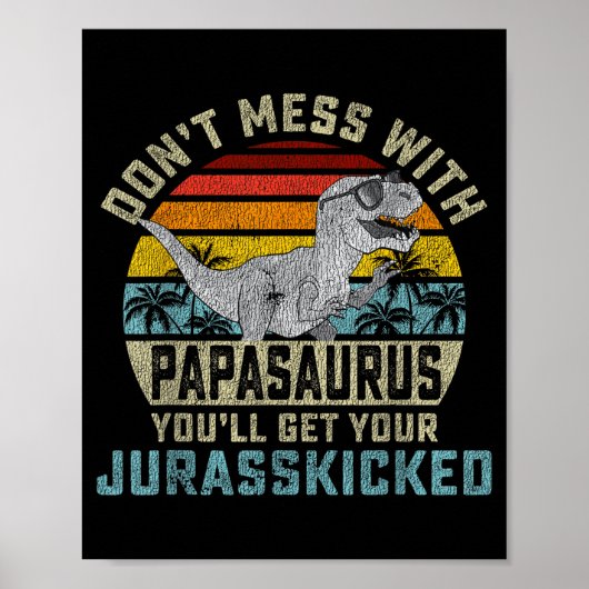 Don't Mess With Papasaurus You'll Get Jurkicked Pa Poster (Voorkant)