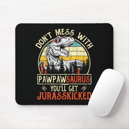 Don't Mess With Pawpawsaurus You'll Get Jurkicked  Muismat (Met muis)