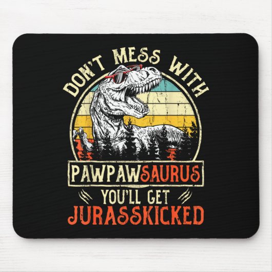 Don't Mess With Pawpawsaurus You'll Get Jurkicked  Muismat (Voorkant)