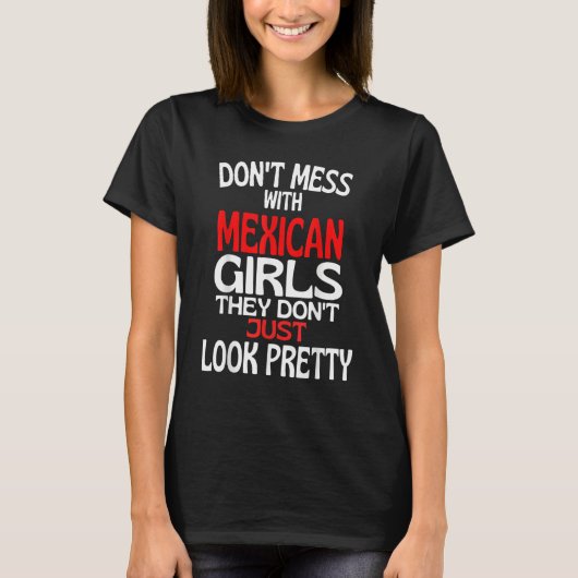 Dont Mess With Pretty Mexican Girls  Mexico Quote T-shirt (Voorkant)