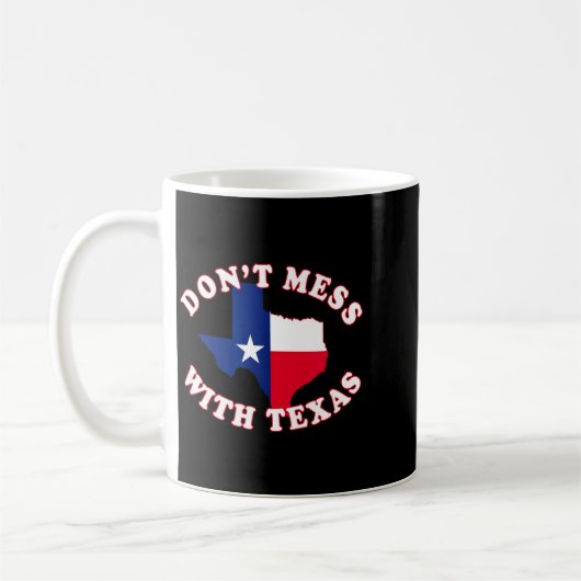 Don't Mess With State Outline And Flag Texas  Koffiemok (Links)