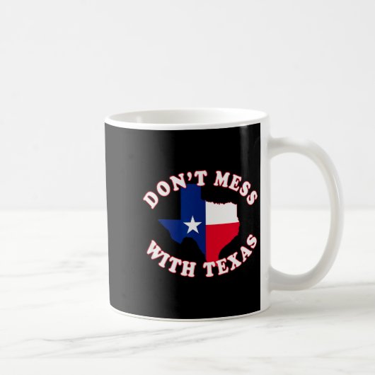Don't Mess With State Outline And Flag Texas  Koffiemok (Rechts)