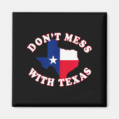 Don't Mess With State Outline And Flag Texas  Magneet (Voorkant)