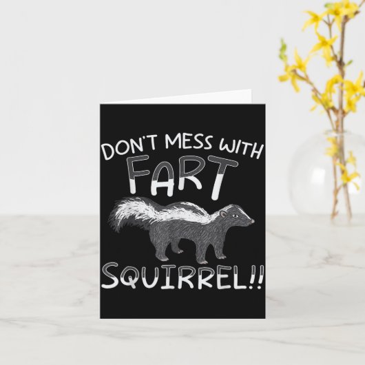 Don't Mess With The Fart Squirrel Forest Animal Sk Kaart (Gele Bloem)