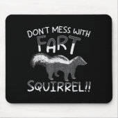 Don't Mess With The Fart Squirrel Forest Animal Sk Muismat (Voorkant)