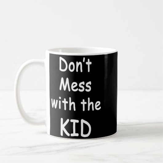Don't Mess With The Kid  Koffiemok (Links)