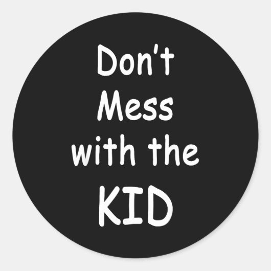 Don't Mess With The Kid Ronde Sticker (Voorkant)