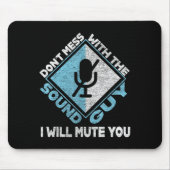 Don't Mess With The Sound Guy Sound Engineer  Muismat (Voorkant)