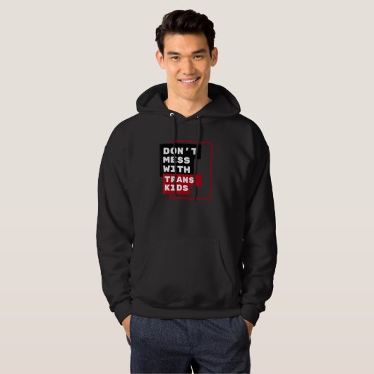 Dont Mess With Trans Kids Hoodie (Voorkant volledig)