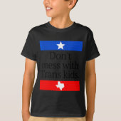 Don't Mess With Trans Kids Shirt Don't Mess With T (Voorkant)