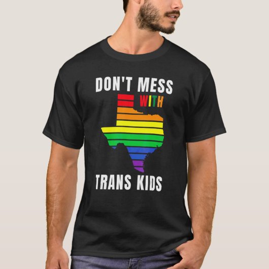 Don't Mess With Trans Kids Texas Protect Trans Kid T-shirt (Voorkant)