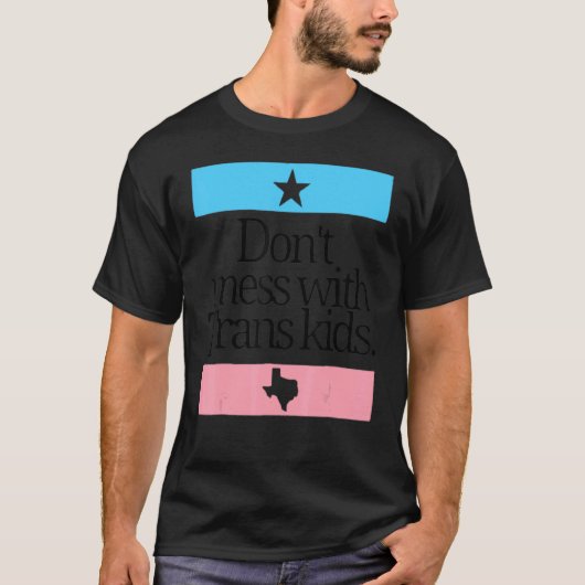 Don't Mess With Trans Kids Texas Protect Trans Kid T-shirt (Voorkant)