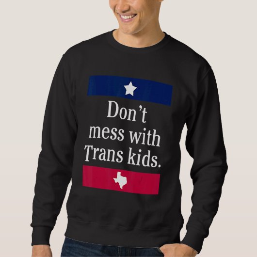 Don't Mess With Trans Kids Texas Protect Trans Kid Trui (Voorkant)