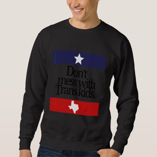 Don't Mess With Trans Kids Texas Protect Trans Kid Trui (Voorkant)