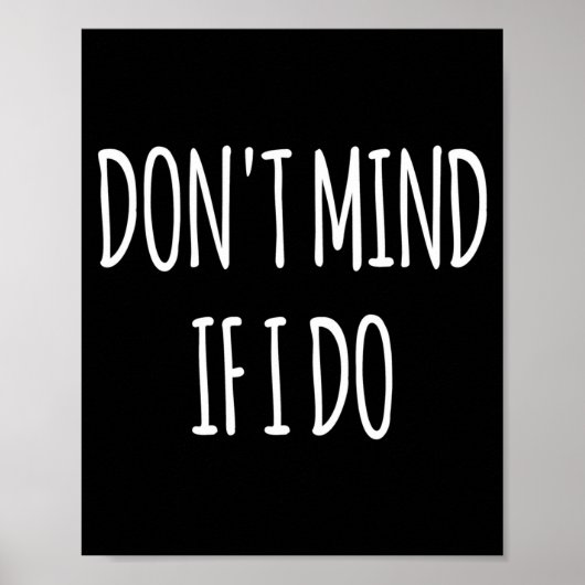 Don't Mind If I Do S For Women Men Long Sleeve  Poster (Voorkant)