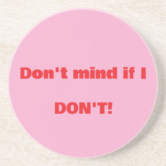 "Don't Mind If I Don't": (Laten we onbeleefd zijn) Zandsteen Onderzetter