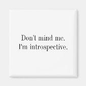 Dont Mind Me Im Introspective  Magneet (Voorkant)