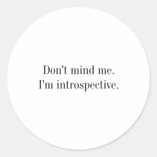 Dont Mind Me Im Introspective  Ronde Sticker (Voorkant)