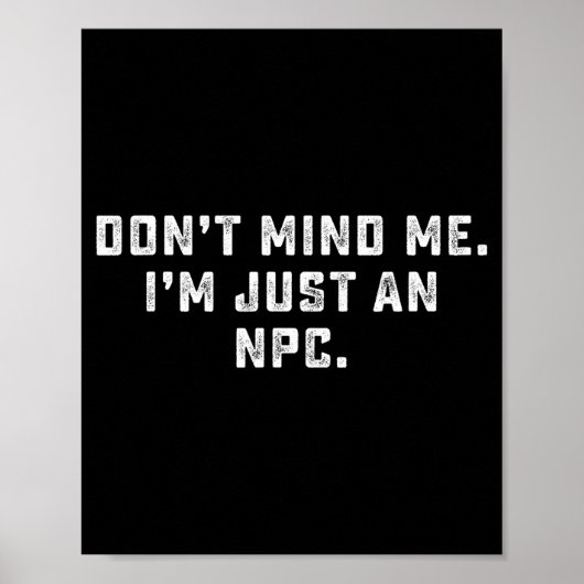 Don't Mind Me I'm Just An Npc Funny Meme Non Playe Poster (Voorkant)