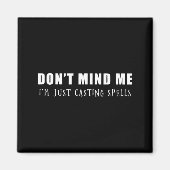 Don't Mind Me I'm Just Casting Spells  Magneet (Voorkant)