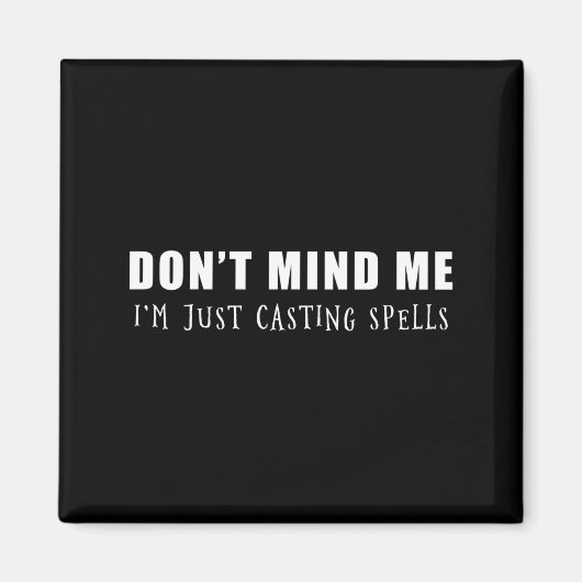 Don't Mind Me I'm Just Casting Spells Magneet (Voorkant)