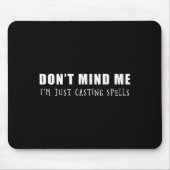 Don't Mind Me I'm Just Casting Spells  Muismat (Voorkant)