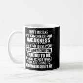 Don't Mistake My Kindness For Weakness Koffiemok (Links)