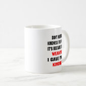 Dont Mistake My Kindness For Weakness  Koffiemok (Voorkant rechts)
