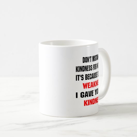 Dont Mistake My Kindness For Weakness  Koffiemok (Voorkant rechts)