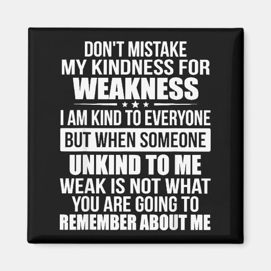 Don't Mistake My Kindness For Weakness  Magneet (Voorkant)