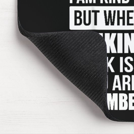 Don't Mistake My Kindness For Weakness  Muismat (Hoek)