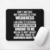 Don't Mistake My Kindness For Weakness  Muismat (Met muis)