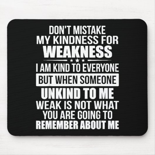 Don't Mistake My Kindness For Weakness  Muismat (Voorkant)