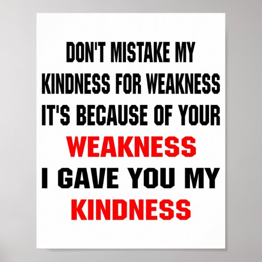 Dont Mistake My Kindness For Weakness Poster (Voorkant)