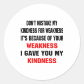 Dont Mistake My Kindness For Weakness  Ronde Sticker (Voorkant)