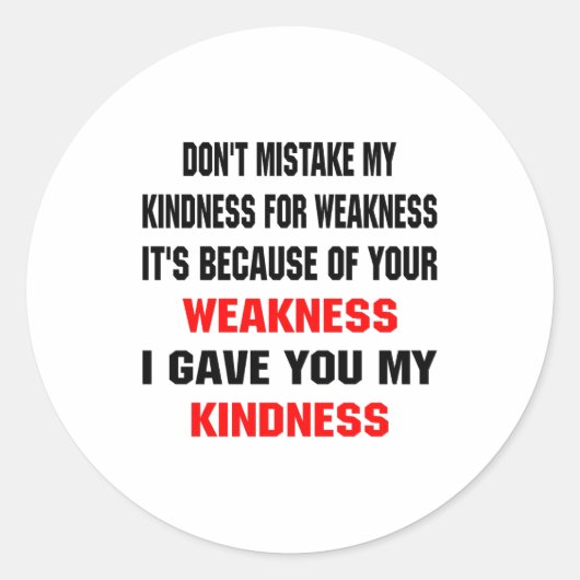 Dont Mistake My Kindness For Weakness  Ronde Sticker (Voorkant)