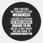 Don't Mistake My Kindness For Weakness  Ronde Sticker (Voorkant)