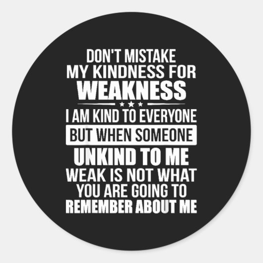 Don't Mistake My Kindness For Weakness  Ronde Sticker (Voorkant)