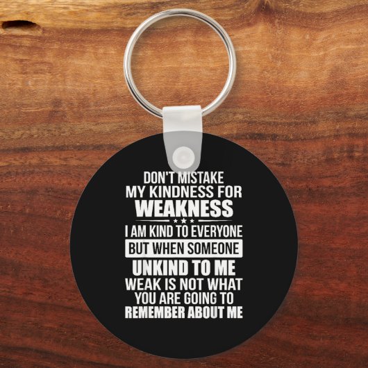 Don't Mistake My Kindness For Weakness  Sleutelhanger (Voorkant)